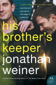 Title: His Brother's Keeper: A Story from the Edge of Medicine (P.S. Series), Author: Jonathan Weiner