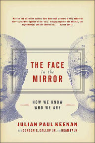 Title: The Face in the Mirror: How We Know Who We Are, Author: Julian Keenan