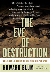 Title: Eve of Destruction: The Untold Story of the Yom Kippur War, Author: Howard Blum