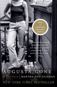 Title: Augusta, Gone: A True Story, Author: Martha Tod Dudman