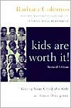 Title: kids are worth it! Revised Edition: Giving Your Child the Gift of Inner Discipline, Author: Barbara Coloroso