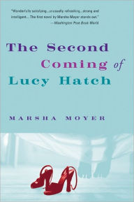 Title: The Second Coming of Lucy Hatch, Author: Marsha Moyer