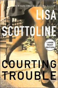 Title: Courting Trouble (Rosato & Associates Series #7), Author: Lisa Scottoline