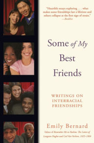 Title: Some of My Best Friends: Writings on Interracial Friendships, Author: Emily Bernard