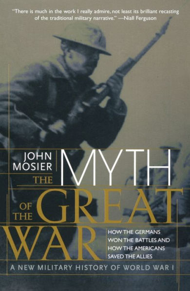 the Myth of Great War: A New Military History World War I