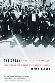 Title: Dream: Martin Luther King, Jr., and the Speech That Inspired a Nation, Author: Drew Hansen