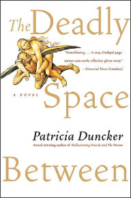 Title: Deadly Space Between: A Novel, Author: Patricia Duncker