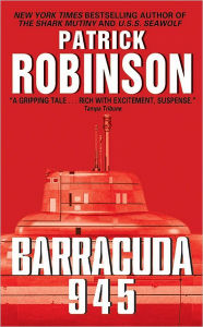 Title: Barracuda 945 (Admiral Arnold Morgan Series #6), Author: Patrick Robinson