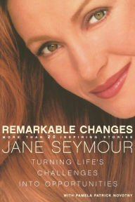 Title: Remarkable Changes: Turning Life's Challenges into Opportunities, Author: Jane Seymour