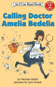 Title: Calling Doctor Amelia Bedelia (I Can Read Books Series: A Level 2 Book), Author: Herman Parish