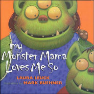 Title: My Monster Mama Loves Me So, Author: Laura Leuck