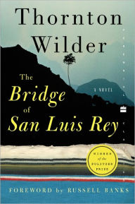 Title: The Bridge of San Luis Rey, Author: Thornton Wilder