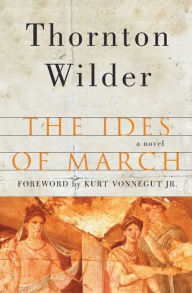 Title: The Ides of March, Author: Thornton Wilder