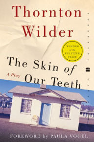 Title: The Skin of Our Teeth, Author: Thornton Wilder