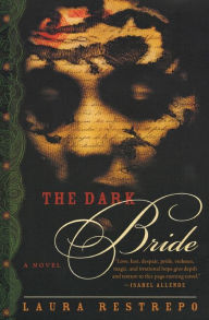 Title: The Dark Bride: A Novel, Author: Laura Restrepo