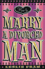 Title: How to Marry a Divorced Man, Author: Leslie Fram