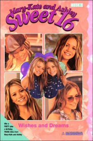 Title: Wishes and Dreams (Mary-Kate and Ashley Sweet 16 Series), Author: Mary-Kate Olsen