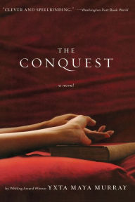Title: The Conquest, Author: Yxta Maya Murray