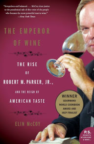 Title: Emperor of Wine: The Rise of Robert M. Parker, Jr. and the Reign of American Taste, Author: Elin McCoy