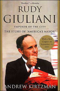 Title: Rudy Giuliani: Emperor of The City, Author: Andrew Kirtzman