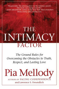 Title: The Intimacy Factor: The Ground Rules for Overcoming the Obstacles to Truth, Respect, and Lasting Love, Author: Pia Mellody