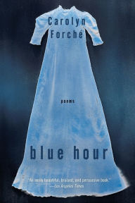 Title: Blue Hour, Author: Carolyn Forché