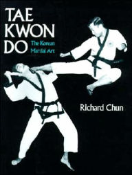 Title: Tae Kwon Do: The Korean Martial Art, Author: Richard Chun