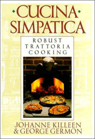 Title: Cucina Simpatica: Robust Trattoria Cooking From Al Forno, Author: Johanne Killeen