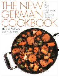 Title: The New German Cookbook: More Than 230 Contemporary and Traditional Recipes, Author: Jean Anderson