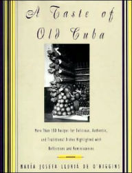 Title: Taste of Old Cuba: More Than 150 Recipes for Delicious, Authentic, and Traditional Dishes, Author: Maria Josefa O'Higgins