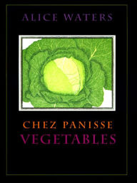 Title: Chez Panisse Vegetables, Author: Alice L. Waters
