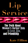 Title: Lip Service: Challenging the Sexual Script of the Modern Woman, Author: Kate Fillion