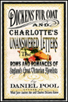 Title: Dickens' Fur Coat and Charlotte's Unanswered Letters: The Rows and Romances of England's Great Victorian Novelists, Author: Daniel Pool