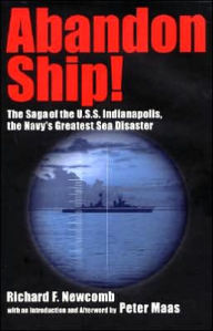 Title: Abandon Ship!: The Saga of The U.S.S.Indianapolis, the Navy's Greatest Sea Disaster, Author: Alexandros Aivaliotis