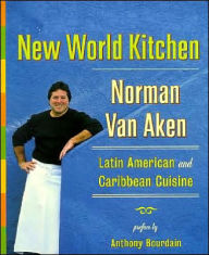 Title: New World Kitchen: Latin American and Caribbean Cuisine, Author: Norman Van Aken