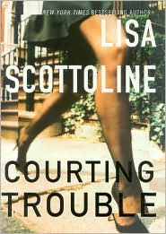 Title: Courting Trouble (Rosato & Associates Series #7), Author: Lisa Scottoline