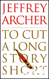 Title: To Cut a Long Story Short, Author: Jeffrey Archer