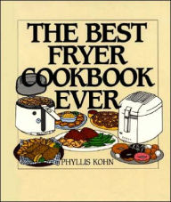 Title: The Best Fryer Cookbook Ever, Author: Phyllis Kohn