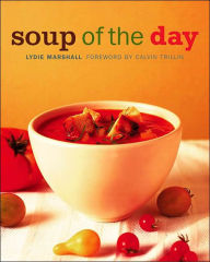 Title: Soup of the Day: 150 Sustaining Recipes for Soup and Accompaniments to Make a Meal, Author: Lydie Marshall