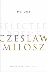 Title: Selected Poems: 1931-2004, Author: Czeslaw Milosz