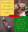 Pleasures of the Vietnamese Table: Recipes and Reminiscences from Vietnam's Best Market Kitchens, Street Cafes, and Home Cooks