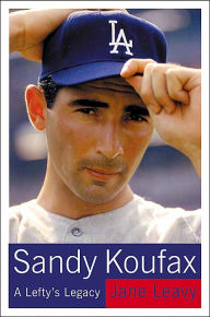 Title: Sandy Koufax: A Lefty's Legacy, Author: Jane Leavy