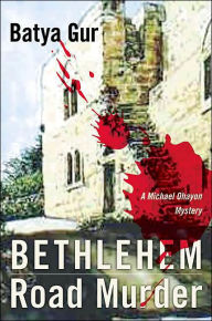 Title: Bethlehem Road Murder: A Michael Ohayon Mystery, Author: Batya Gur