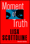 Title: Moment of Truth (Rosato & Associates Series #5), Author: Lisa Scottoline