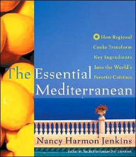 Title: The Essential Mediterranean: How Regional Cooks Transform Key Ingredients into the World's Favorite Cuisines, Author: Nancy Harmon Jenkins