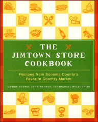 Title: Jimtown Store Cookbook: Recipes from Sonoma County's Favorite Country Market, Author: Carrie Brown