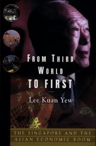 Title: From Third World to First: The Singapore Story: 1965-2000, Author: Lee Kuan Yew