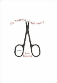 Title: Torturer's Apprentice: Stories, Author: John Biguenet