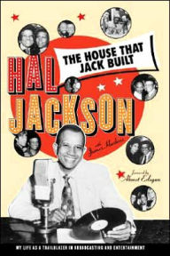 Title: The House That Jack Built: My Life as a Trailblazer in Broadcasting and Entertainment, Author: Hal Jackson