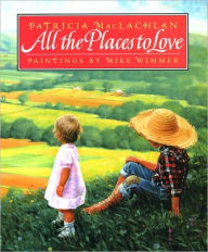 Title: All the Places to Love, Author: Patricia MacLachlan